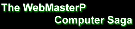 The WebMasterP Computer Saga